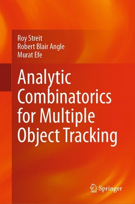 Analytic Combinatorics for Multiple Object Tracking Roy Streit