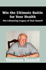 Win the Ultimate Battle for Your Health: The Lifesaving Legacy of Tom Tasseff by Tom Tasseff (Paperback / softback, 2008)
