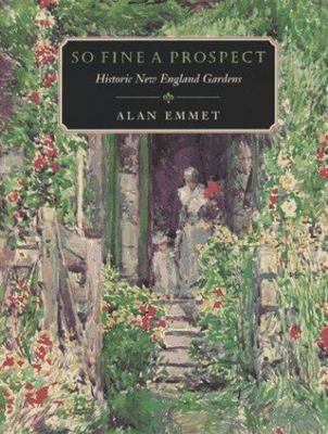 So Fine a Prospect : Historic New England Gardens by Alan Emmet (1996, ...