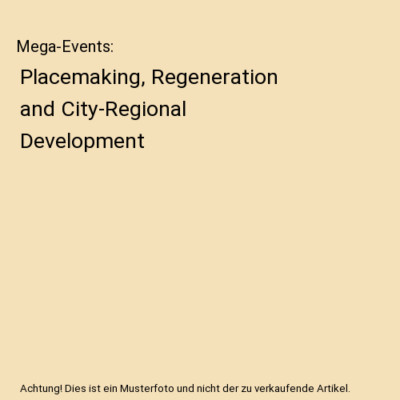 Mega-Events: Placemaking, Regeneration and City-Regional Development