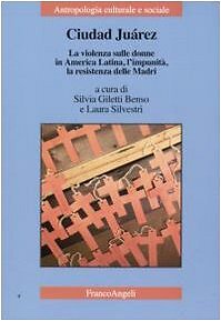 Ciudad Juárez	 - Silvia Benso, Laura Silvestri (FrancoAngeli) [2010]