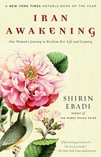 Iran Awakening: One Woman's Journey to Reclaim Her Life and Country - Ebadi