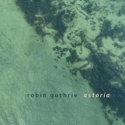 Robin Guthrie - Astoria Ep [CD]