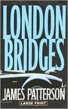 London Bridges (LARGE PRINT) - Hardcover By James Patterson - VERY GOOD
