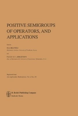 POSITIVE SEMIGROUPS OF OPERATORS, AND APPLICATIONS By O. Bratteli & P.e.t. NEW