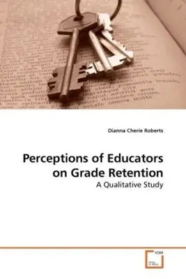 Dianna Cherie Roberts | Perceptions of Educators on Grade Retention | Buch