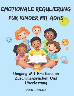 Emotionale Regulierung Fr Kinder Mit Adhs: Umgang mit emotionalen Zusammenbr?che