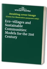 Eco-villages and Sustainable Communities: Models for the... Paperback / softback
