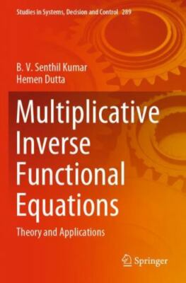 Multiplicative Inverse Functional Equations : Theory and Applications, Paperb...