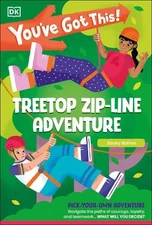 Inc. Dorling Kindersley Becky  You've Got This! Treetop Zip-Line Adv (Paperback)