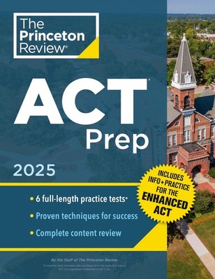 Princeton Review ACT Prep, 2025: 6 Practice Tests + Content Revi