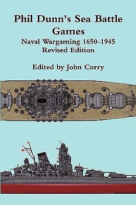 Phil Dunn's Sea Battle Games Naval Wargaming 1650-1945, Curry, John, Good Book