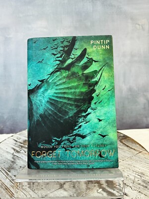 Forget Tomorrow by Pintip Dunn