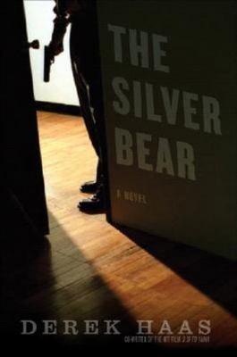 The Silver Bear: A Novel by Derek Haas
