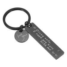 Drive Safe Love You Letter S Keychain I Need You Here with Me, Black