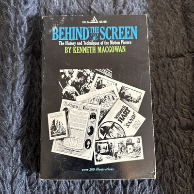 Behind the Screen: The History and Techniques of the Motion Picture by Macgowan