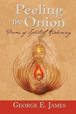 Peeling the Onion; Poems of - Paperback, by George E. James - Very Good