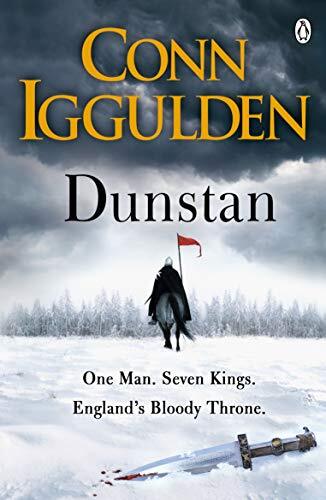 Dunstan: One Man. Seven Kings. England's Bloody Throne. By Conn Iggulden