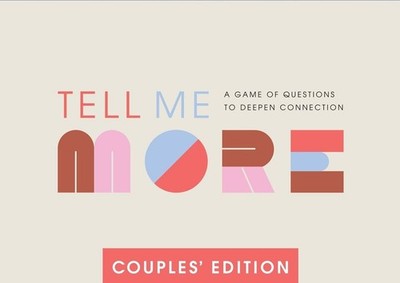 Tell Me More - Couples Edition: A Game of Questions to Deepen Connection by Comp
