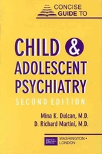 CONCISE GUIDE TO CHILD AND ADOLESCENT PSYCHIATRY, SECOND By Mina K. Dulcan & D.