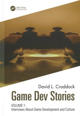 Game Dev Stories : Interviews About Game Development and Culture, Hardcover b...