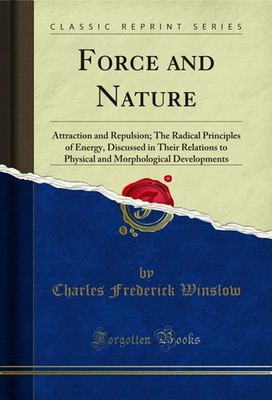 Force and Nature: Attraction and Repulsion; The Radical Principles of Energy