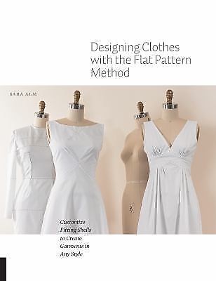 Designing Clothes with the Flat Pattern Method: Cu... 9781589239340 by Alm, Sara