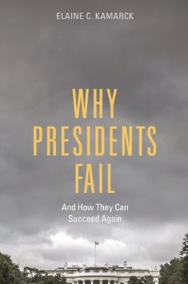 Why Presidents Fail And How They Can Succeed Again Hardcover Elai