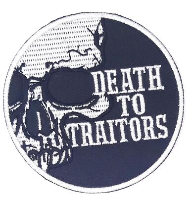 Death To Traitors - Skull  Iron On Sew On Embroidered Patch 3''x 3''