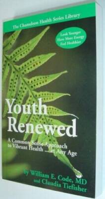 Youth Renewed: A Common Sense Approach to Vibrant Healthat Any Ag - VERY GOOD