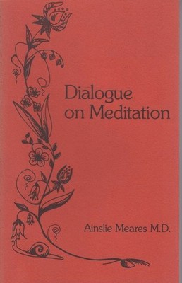 AINSLIE MEARES MD Dialogue on Meditation 1979 SC Book