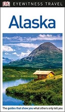 DK Eyewitness Travel Guide Alaska by DK Eyewitness Book The Cheap Fast Free Post
