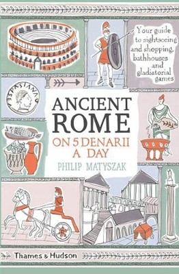 Ancient Rome on Five Denarii a Day by Philip Matyszak (English) Paperback Book