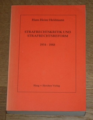 Strafrechtskritik und Strafrechtsreform 1954-1988. Heldmann, Hans Heinz: