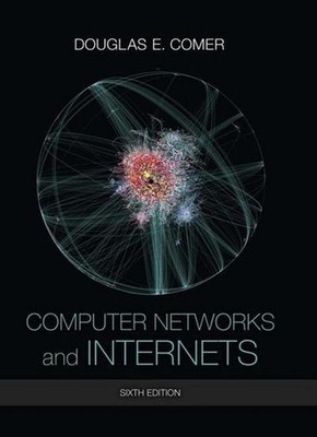 Computer Networks and Internets Douglas E. Comer