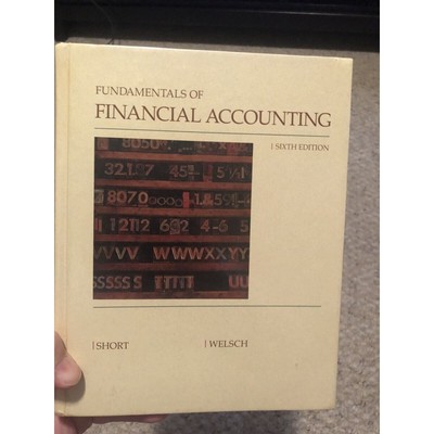 Fundamentals of Financial Accounting by Daniel G. Short; Glenn A. Welsch