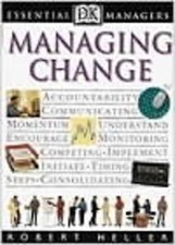 Heller, Robert : Managing Change (Essential Managers) FREE Shipping, Save £s