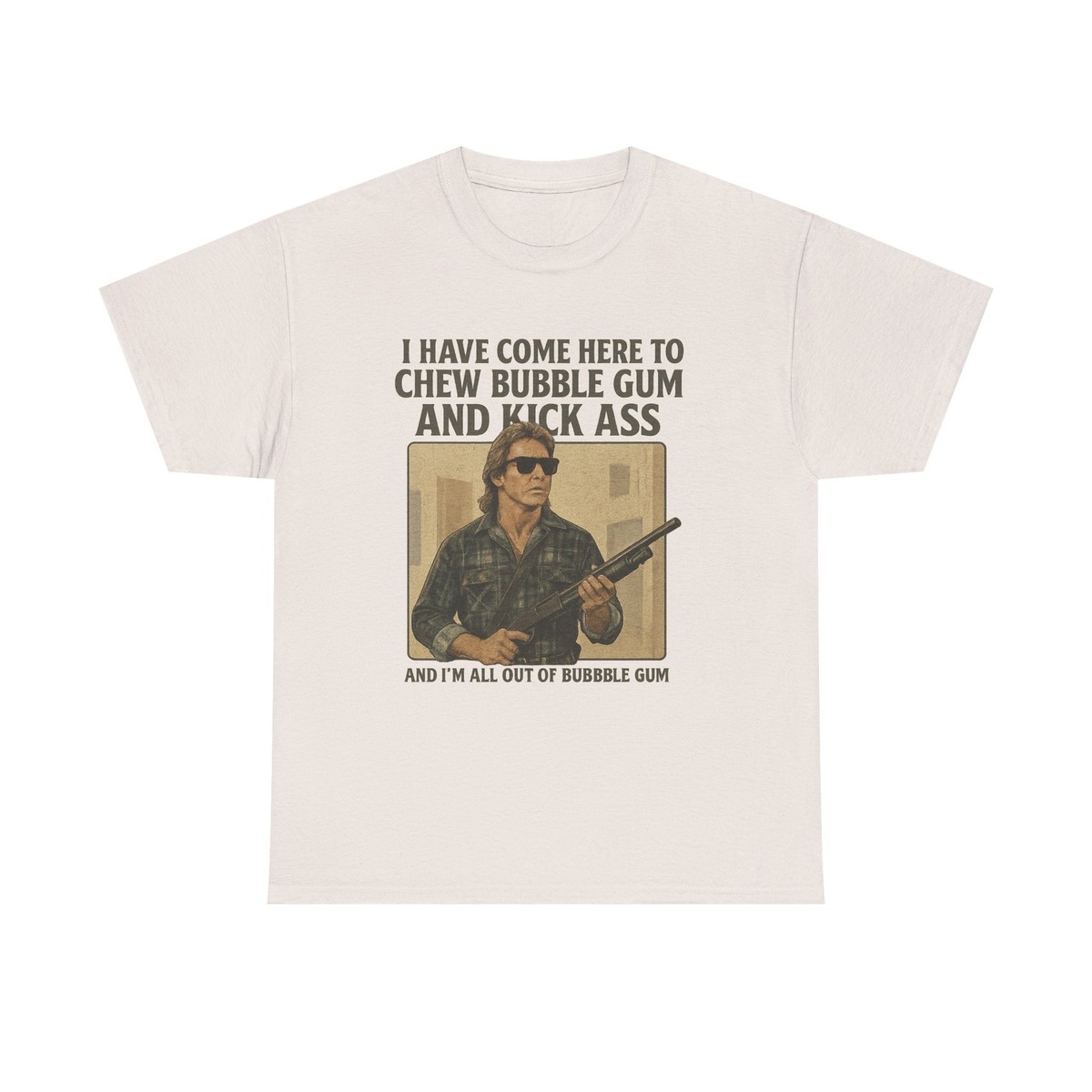 Funny Movie Quote T-Shirt, They Live Bubble Gum Kick Ass Shirt 