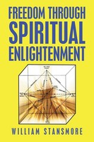 William Stansmore | Freedom Through Spiritual Enlightenment | Taschenbuch (2020)