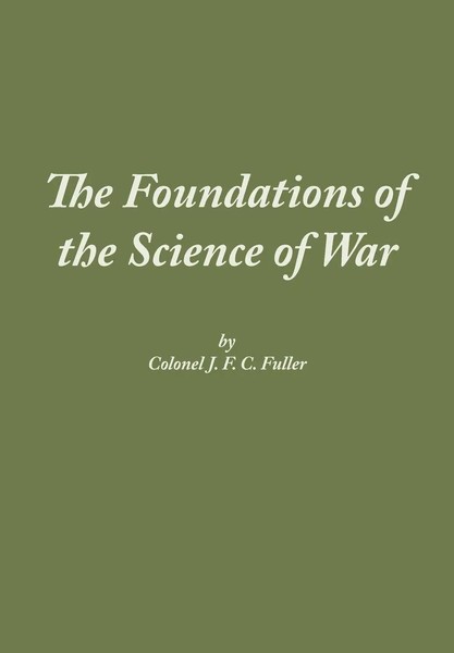 The Foundations Of The Science Of War J F C Fuller (U. A.) Taschenbuch Englisch-image