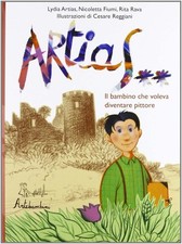 Libro - Lydia Artias / Nicoletta Fiumi / Rita Rava - Artias. Il Bambino Che Vole