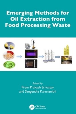 Emerging Methods for Oil Extraction from Food Processing Waste by Srivastav: New