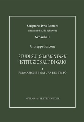 Studi Sui Commentarii 'Istituzionali' Di Gaio. I: Formazione E Natura del Testo