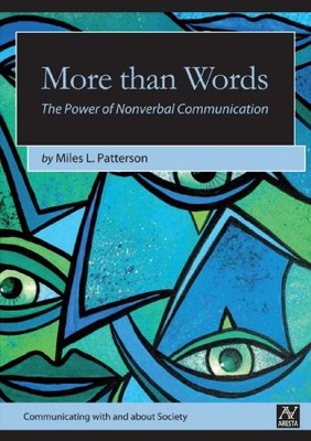 MORE THAN WORDS: THE POWER OF NONVERBAL COMMUNICATION By Miles L. Patterson