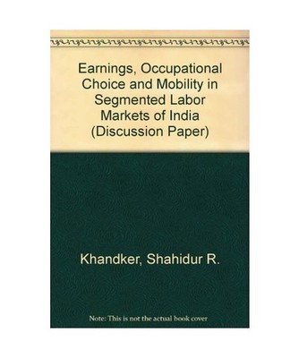 Earnings, Occupational Choice, and Mobility in Segmented Labor Markets of India 