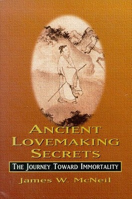 Ancient Lovemaking Secrets-The Journey Toward Immortality