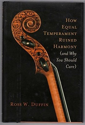 How Equal Temperament Ruined Harmony..., Duffin, Ross W
