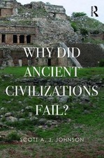 Why Did Ancient Civilizations Fail?, Paperback by Johnson, Scott A. J., Used ...