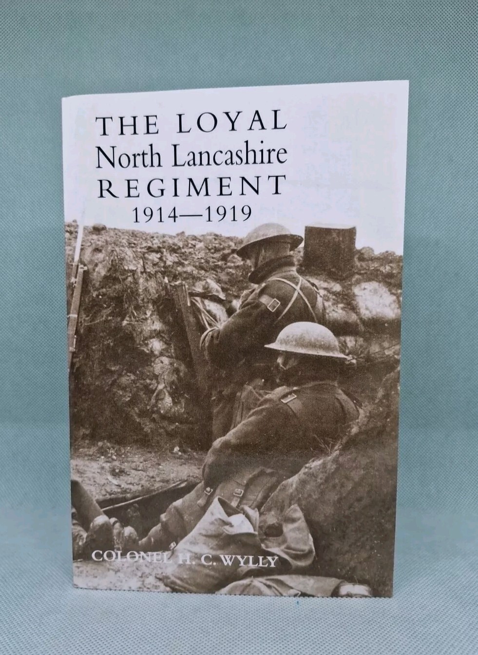 Loyal North Lancashire Regiment 1914-1919 - Colonel H. C. Wylly: Paperback