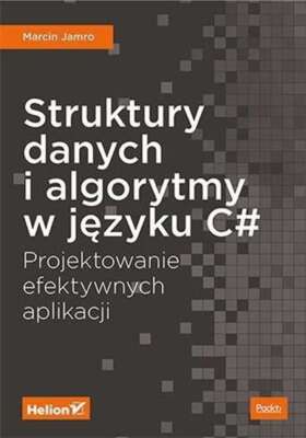 Struktury danych i algorytmy w języku C# (jezyku) MARCIN JAMRO / Helion
